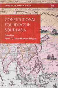 Constitutional Foundings in South Asia (Constitutionalism in Asia)