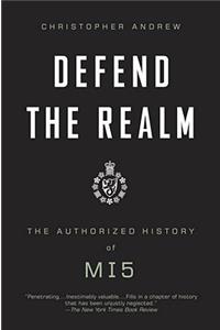 Defend the Realm: The Authorized History of MI5