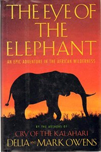The Eye of the Elephant: An Epic Adventure in the African Wilderness