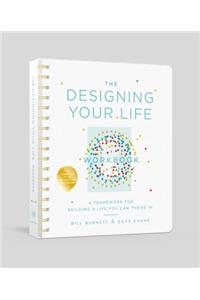 Designing Your Life Workbook: A Framework for Building a Life You Can Thrive in