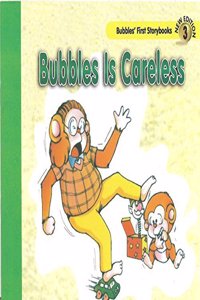 Bubbles Is Careless