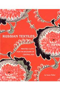 Russian Textiles: Printed Cloth for the Bazaars of Central Asia