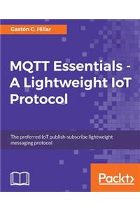 MQTT Essentials - A Lightweight IoT Protocol