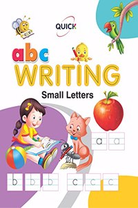 QUICK Abc WRITING Small - Book to Learn & Practice Writing English Alphabet - Small Letters - for 2-5 year old children - abc