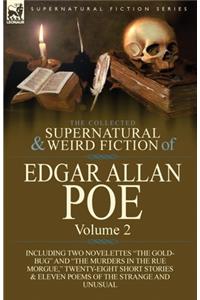 Collected Supernatural and Weird Fiction of Edgar Allan Poe-Volume 2: Including Two Novelettes the Gold-Bug and the Murders in the Rue Morgue,