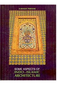Some Aspects of Indo-Islamic Architecture
