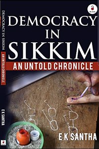 Democracy in Sikkim: An untold chronicle