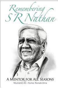 Remembering S R Nathan: A Mentor for All Seasons