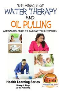 Miracle of Water Therapy and Oil Pulling