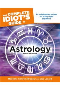 The Complete Idiot's Guide to Astrology, 4th Edition