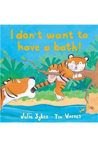 I Don't Want to Have a Bath!