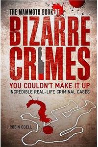 The Mammoth Book of Bizarre Crimes