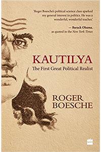 Kautilya : The First Great Political Realist