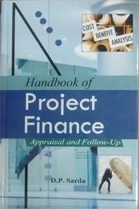 Handbook of Project Finance-Appraisal and Follow-Up