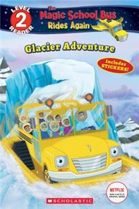 Glacier Adventure (the Magic School Bus Rides Again: Scholastic Reader, Level 2)