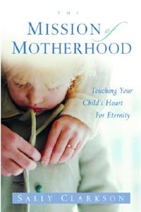 The Mission of Motherhood