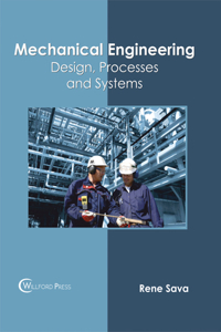 Mechanical Engineering: Design, Processes and Systems