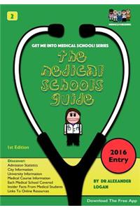 The Medical Schools Guide (Get Me Into Medical School Series): Choosing a UK Medical School