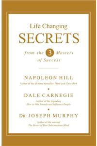 Life Changing Secrets :From The Three Masters Of Success