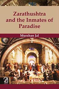 Zarathushtra and The Inmates of Paradise (PB)