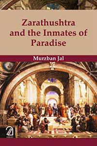 Zarathushtra and The Inmates of Paradise (PB)