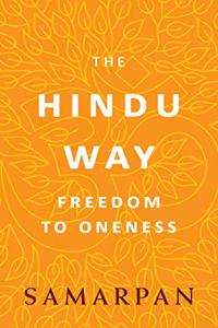 The Hindu Way: Freedom to Oneness