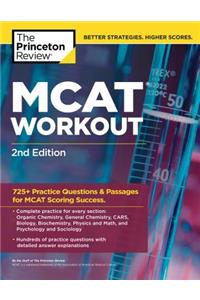 MCAT Workout, 2nd Edition: 725+ Practice Questions & Passages for MCAT Scoring Success