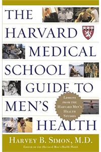 Harvard Medical School Guide to Men's Health: Lessons from the Harvard Men's Health Studies