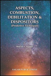 Aspects, Combustion, Debilitation and Dispositors (Predictive Technique)