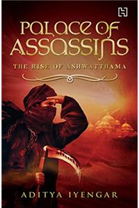 Palace of Assassins: The Rise of Ashwatthama