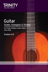 Trinity College London: Guitar & Plectrum Guitar Scales, Arpeggios & Studies Grades 6-8 from 2016