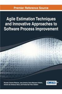 Agile Estimation Techniques and Innovative Approaches to Software Process Improvement