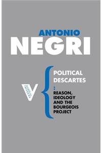 Political Descartes: Reason, Ideology and the Bourgeois Project