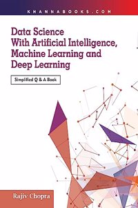 Data Science with Artificial Intelligence, Machine Learning and Deep learning (Simlified Q & A Book)