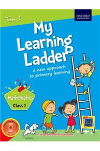 My Learning Ladder Mathematics Class 1 Term 1: A New Approach to Primary Learning