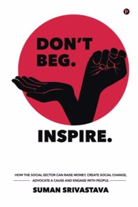 Don't Beg. Inspire.