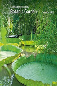 Cambridge University Botanic Garden Wall Calendar 2022 (Art Calendar)