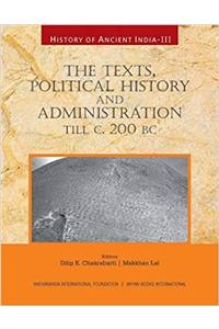 History of Ancient India: The Texts, Political History and Administration Till c. 200 BC