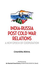 India-Russia Post Cold War Relations : A New Epoch of Cooperation