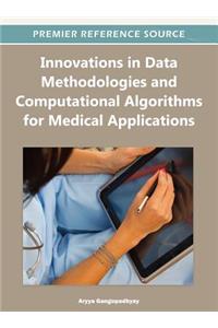 Innovations in Data Methodologies and Computational Algorithms for Medical Applications