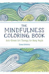 The Mindfulness Coloring Book - Relaxing, Anti-Stress Nature Patterns and Soothing Designs: Relaxing, Anti-Stress Nature Patterns and Soothing Designs