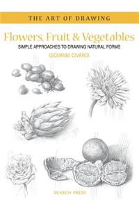Art of Drawing: Flowers, Fruit & Vegetables