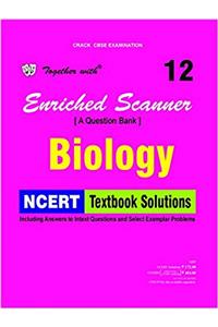 Together with Enriched Scanner NCERT Biology - 12
