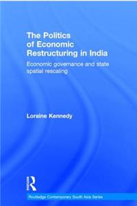 The Politics of Economic Restructuring in India