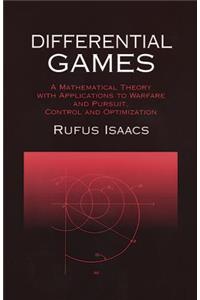 Differential Games: A Mathematical Theory with Applications to Warfare and Pursuit, Control and Optimization