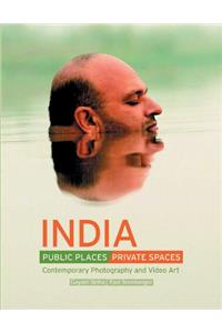 India: Public Places, Private Spaces: Contemporary Photography and Video Art
