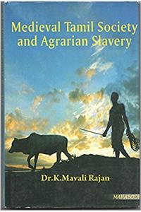 Medieval Tamil Society and Agrarian Slavery