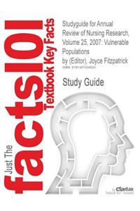 Studyguide for Annual Review of Nursing Research, Volume 25, 2007