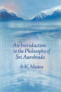 Introduction to the Philosophy of Sri Aurobindo