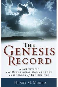 The Genesis Record – A Scientific and Devotional Commentary on the Book of Beginnings